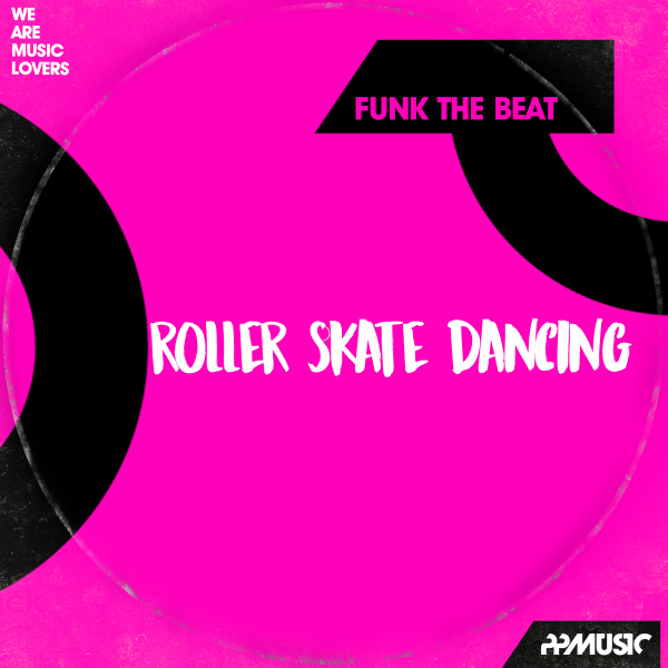 Funk The Beat - Roller Skate Dancing [PPM395]
